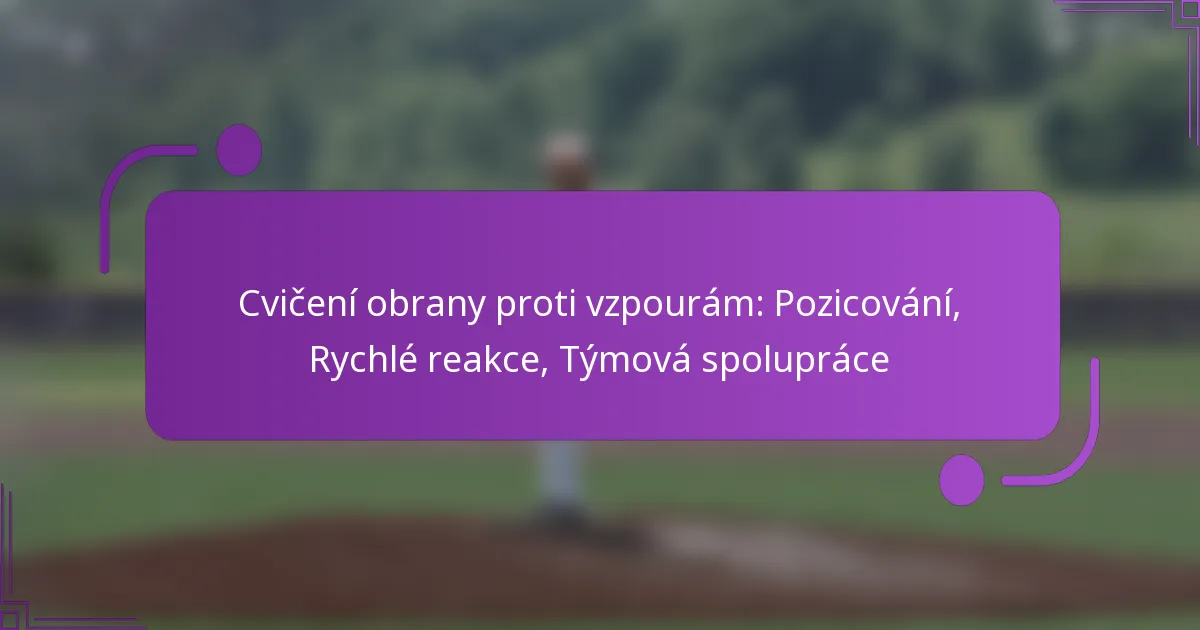 Cvičení obrany proti vzpourám: Pozicování, Rychlé reakce, Týmová spolupráce