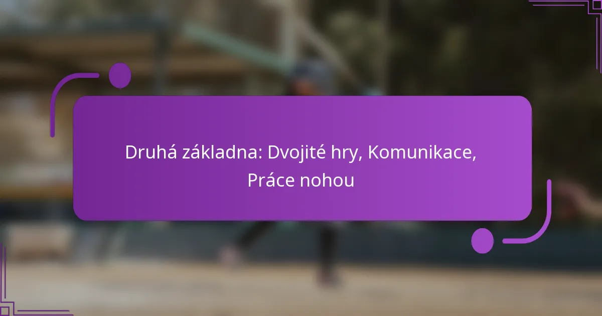Druhá základna: Dvojité hry, Komunikace, Práce nohou