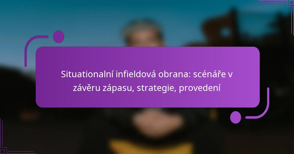 Situationalní infieldová obrana: scénáře v závěru zápasu, strategie, provedení