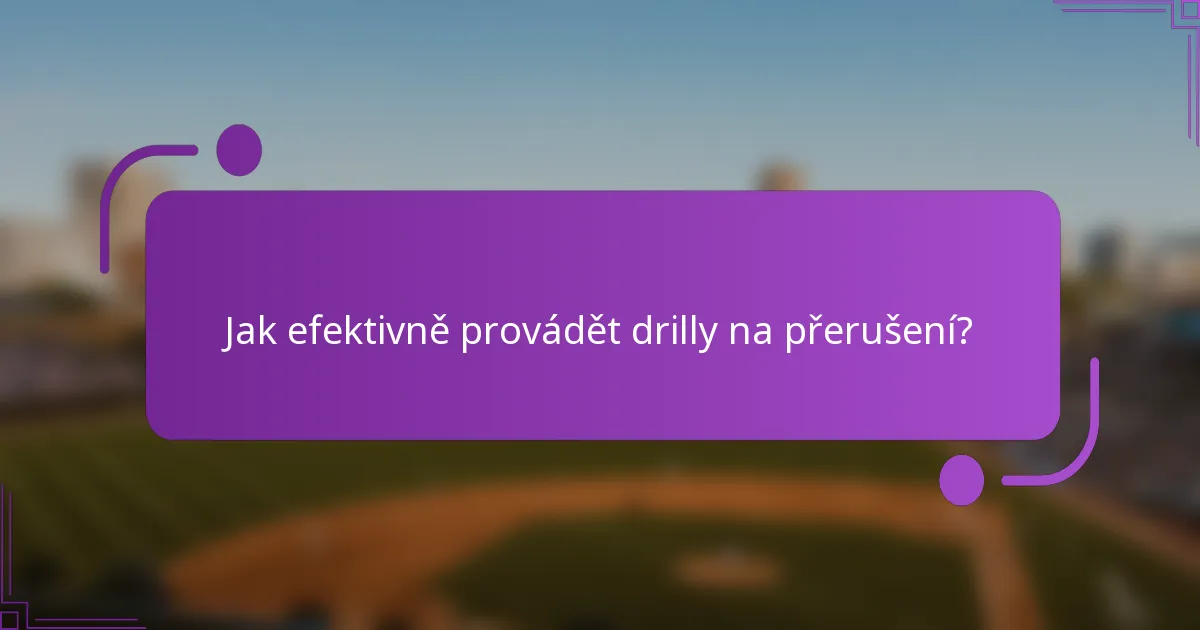 Jak efektivně provádět drilly na přerušení?