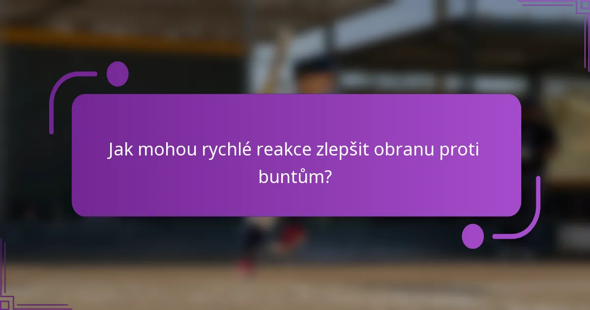 Jak mohou rychlé reakce zlepšit obranu proti buntům?