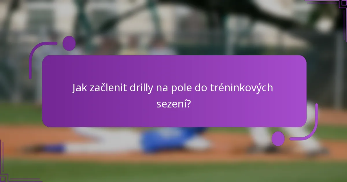 Jak začlenit drilly na pole do tréninkových sezení?