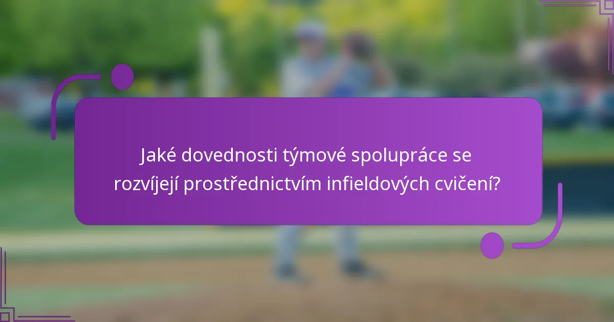 Jaké dovednosti týmové spolupráce se rozvíjejí prostřednictvím infieldových cvičení?
