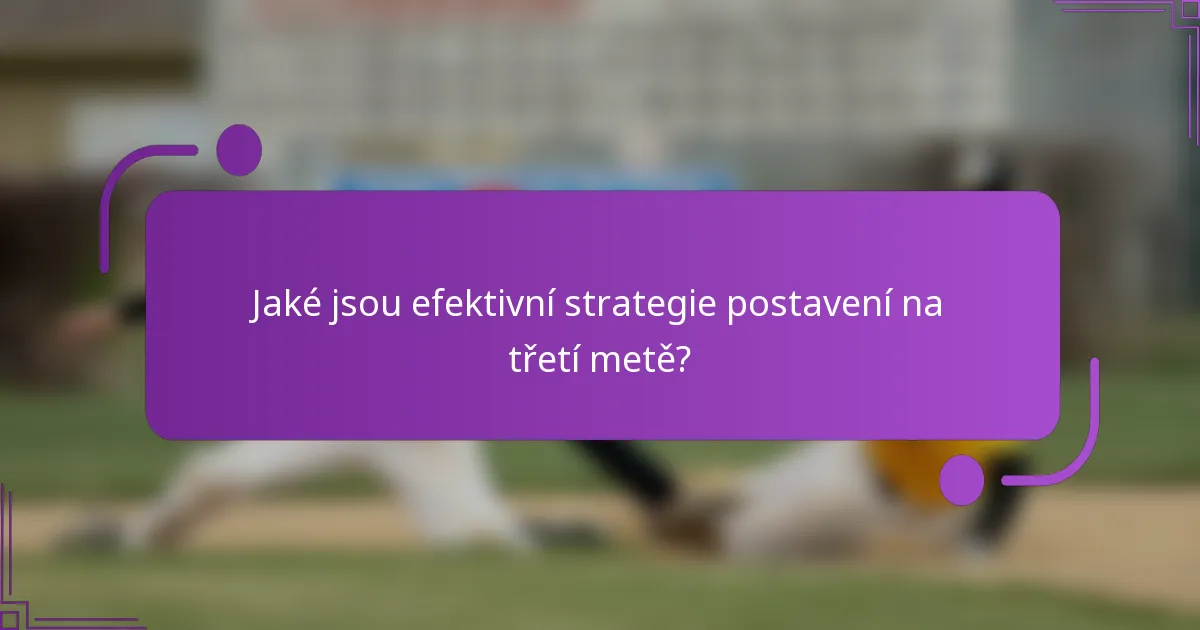 Jaké jsou efektivní strategie postavení na třetí metě?