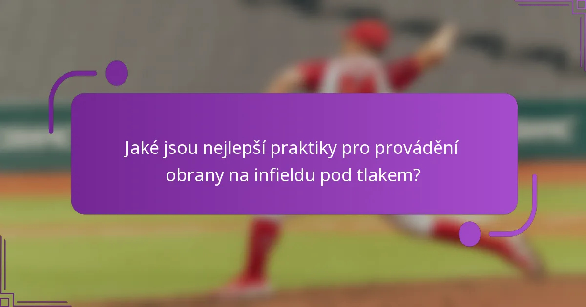 Jaké jsou nejlepší praktiky pro provádění obrany na infieldu pod tlakem?