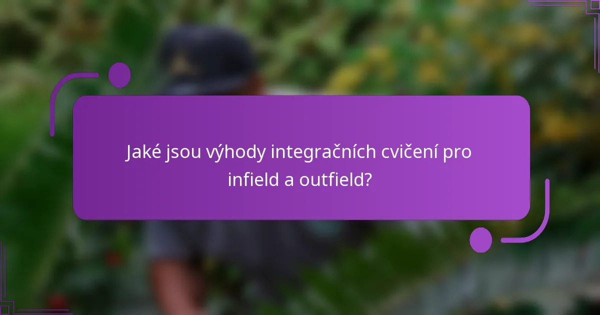 Jaké jsou výhody integračních cvičení pro infield a outfield?