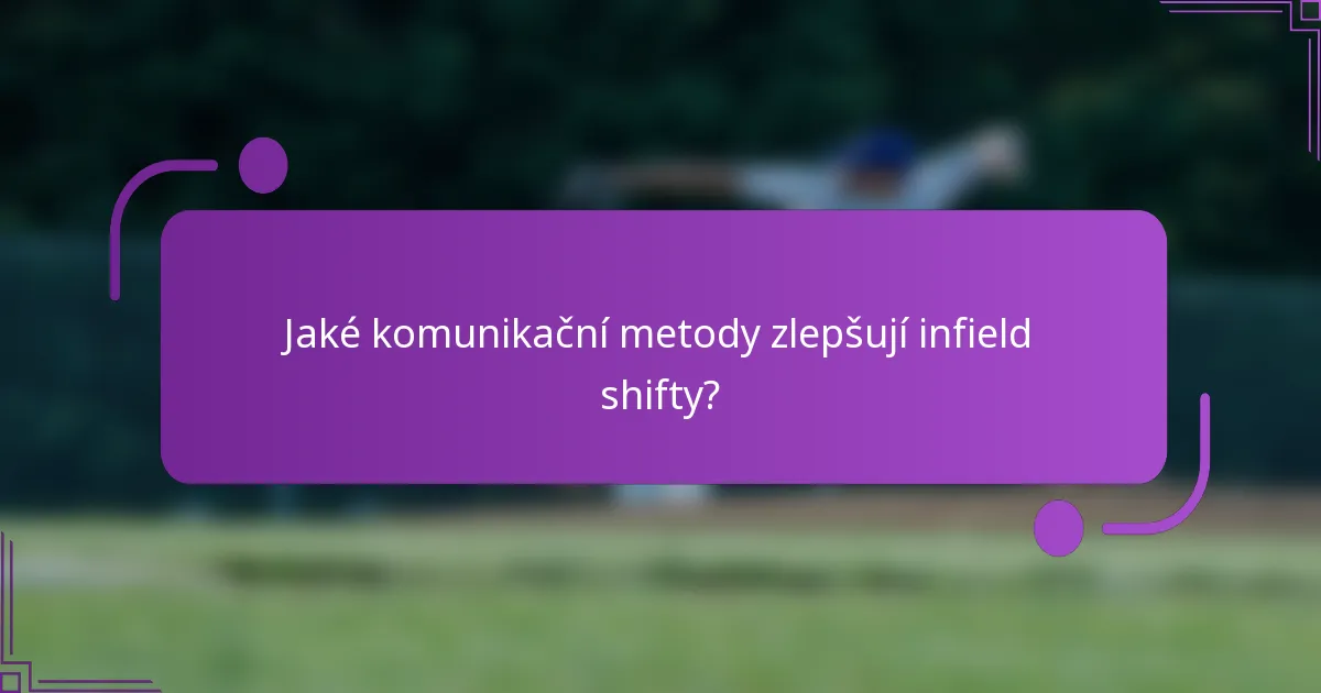 Jaké komunikační metody zlepšují infield shifty?