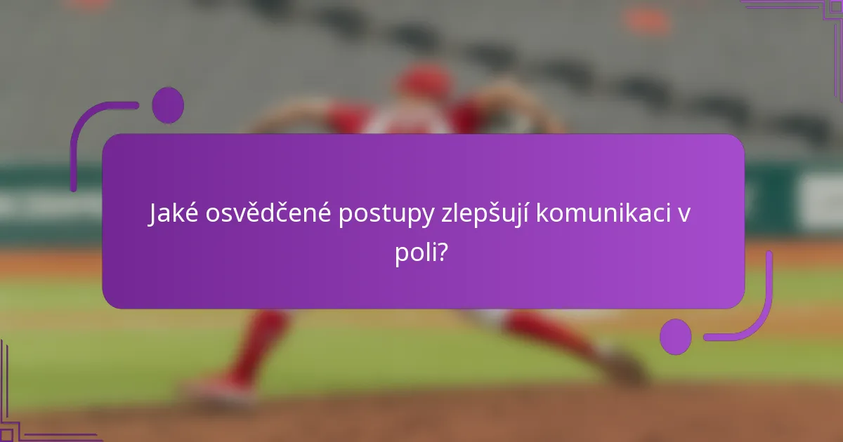 Jaké osvědčené postupy zlepšují komunikaci v poli?