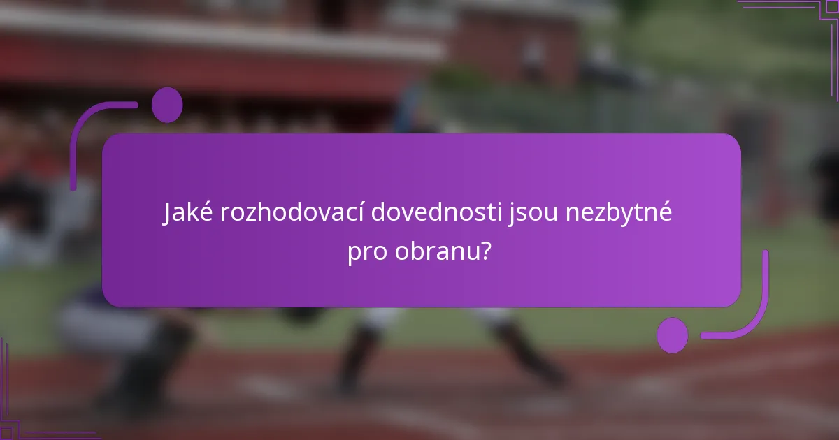 Jaké rozhodovací dovednosti jsou nezbytné pro obranu?