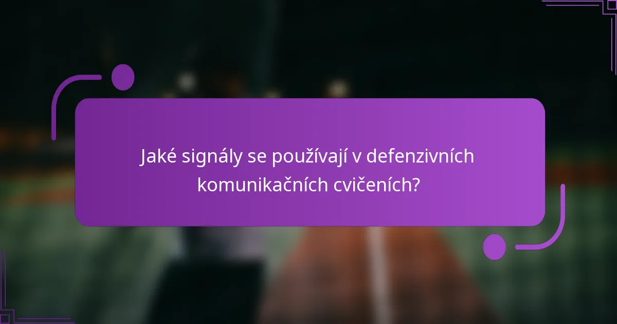 Jaké signály se používají v defenzivních komunikačních cvičeních?